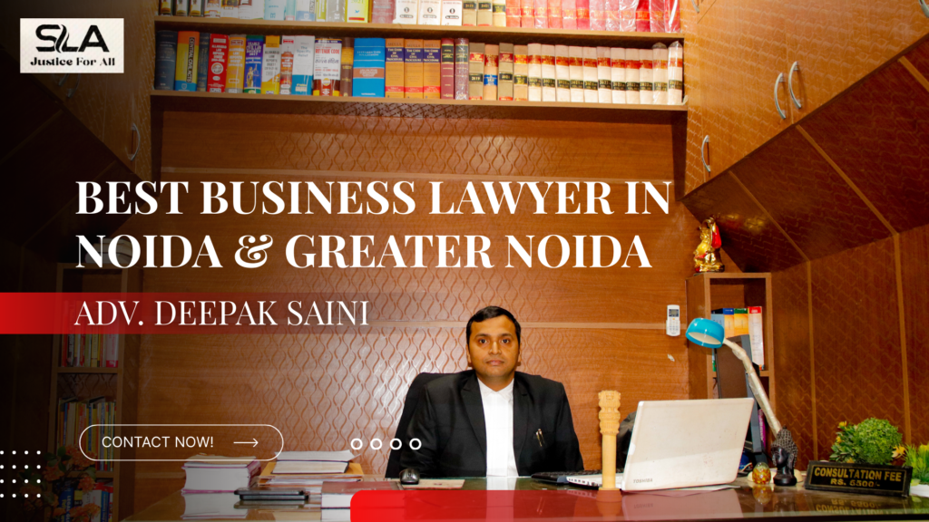 Best Business Lawyer in Noida & Greater Noida