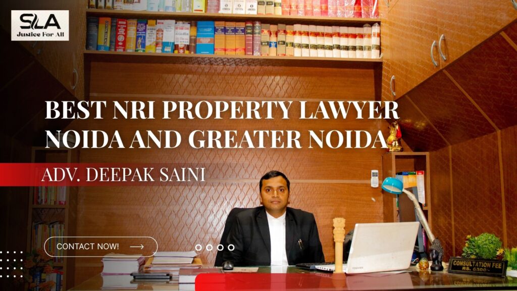 Best NRI property lawyer Noida and Greater Noida